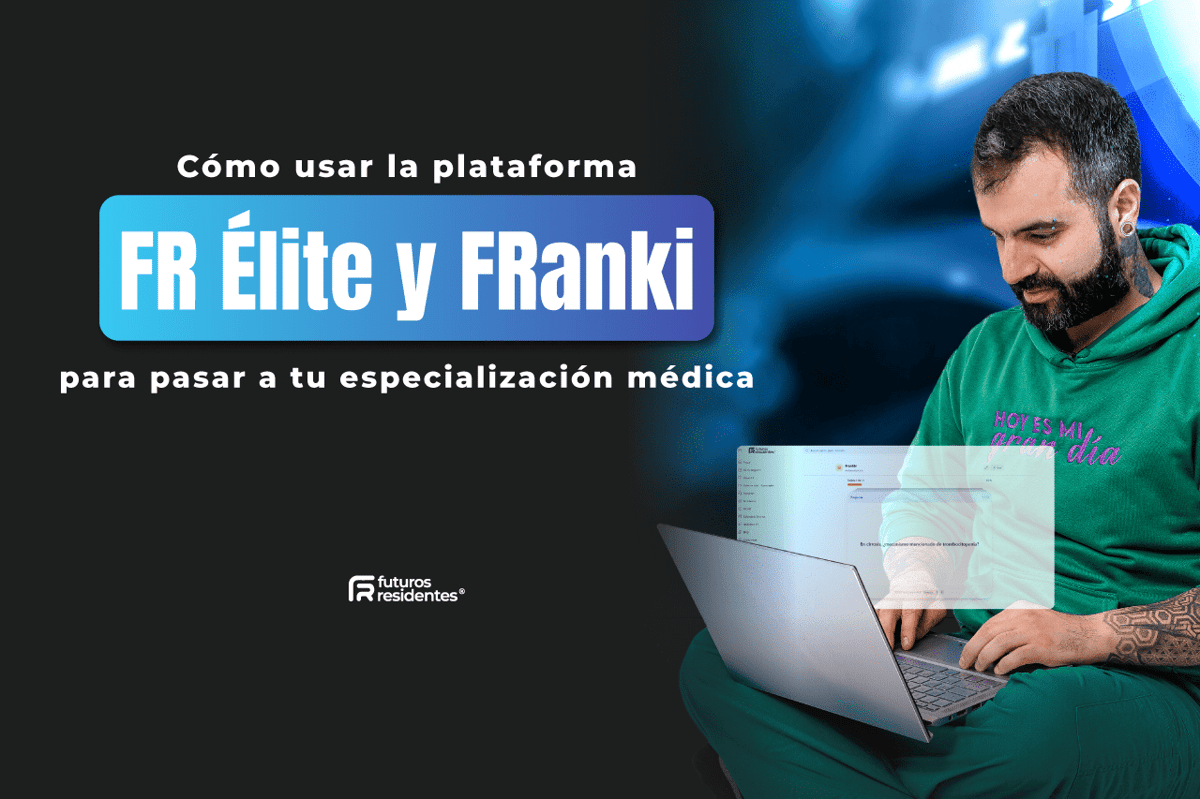 Cómo usar la plataforma FR Élite y FRanki para pasar a tu especialización médica