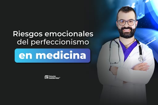 Riesgos emocionales del perfeccionismo en medicina