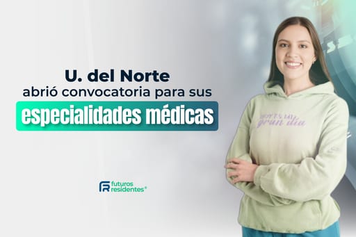 La Universidad del Norte abrió inscripciones para sus especialidades médicas, ¡conoce aquí los detalles de este proceso!