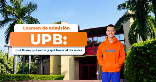 Examen de admisión UPB: qué llevar y cómo prepararte
