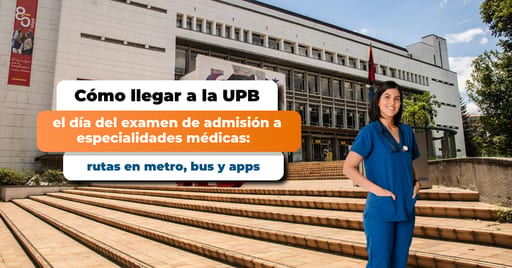 Cómo llegar a la UPB Laureles para el examen de admisión