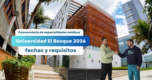  Convocatoria especialidades médicas El Bosque 2026: fechas