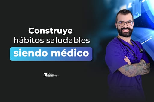 Construye hábitos saludables siendo médico
