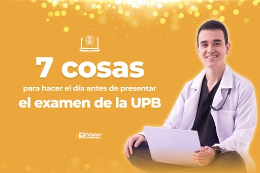 7 cosas para hacer el día antes de presentar el examen a la UPB