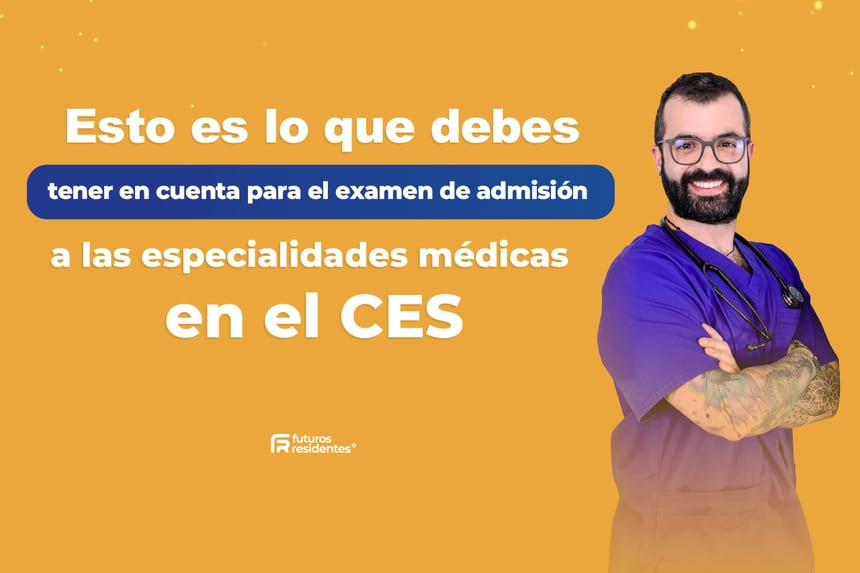 Esto es lo que debes tener en cuenta para el examen de admisión a especialidades médicas en el CES